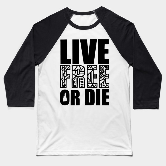 Live Free or Die Baseball T-Shirt by kk3lsyy